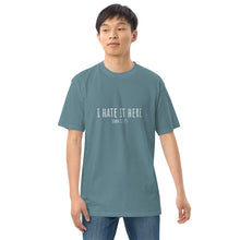 Load image into Gallery viewer, I Hate It Here (John 12:25) Men’s premium heavyweight tee