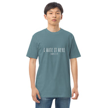 Load image into Gallery viewer, I Hate It Here (John 12:25) Men’s premium heavyweight tee