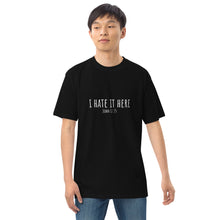 Load image into Gallery viewer, I Hate It Here (John 12:25) Men’s premium heavyweight tee