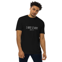 Load image into Gallery viewer, I Hate It Here (John 12:25) premium heavyweight tee