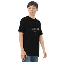 Load image into Gallery viewer, I Hate It Here (John 12:25) Men’s premium heavyweight tee