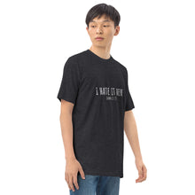 Load image into Gallery viewer, I Hate It Here (John 12:25) Men’s premium heavyweight tee