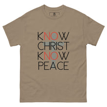Load image into Gallery viewer, kNOw Christ kNOw Peace T-Shirt
