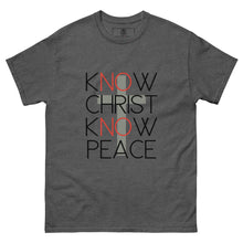Load image into Gallery viewer, kNOw Christ kNOw Peace T-Shirt
