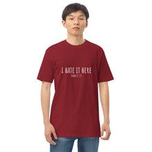 Load image into Gallery viewer, I Hate It Here (John 12:25) Men’s premium heavyweight tee
