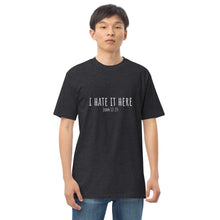 Load image into Gallery viewer, I Hate It Here (John 12:25) Men’s premium heavyweight tee
